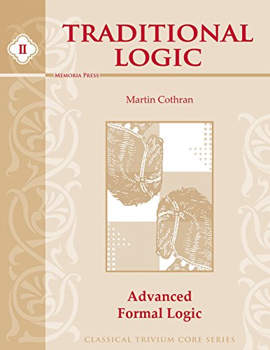 Stock image for Traditional Logic, Book II: Advanced Formal Logic (Classical Trivium Core Series) for sale by Books of the Smoky Mountains