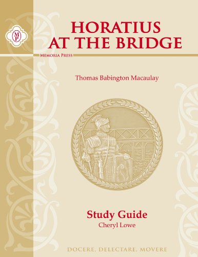 Horatius At the Bridge, Text and Study Guide (9781930953727) by Thomas Babington Macaulay; Study Guide By: Cheryl Lowe