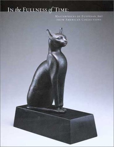 Beispielbild fr In the Fullness of Time : Masterpieces of Egyptian Art from American Collections zum Verkauf von Better World Books: West
