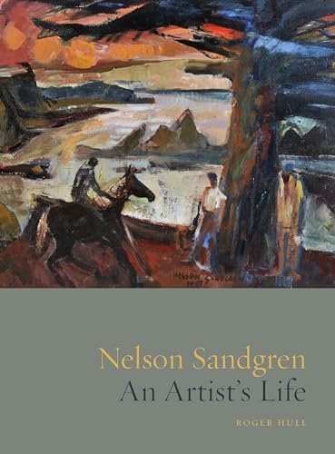 Beispielbild fr Nelson Sandgren: An Artist's Life zum Verkauf von Midtown Scholar Bookstore