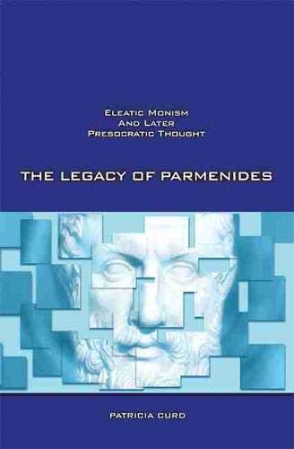 Beispielbild fr The Legacy of Parmenides: Eleatic Monism and Later Presocratic Thought zum Verkauf von WorldofBooks