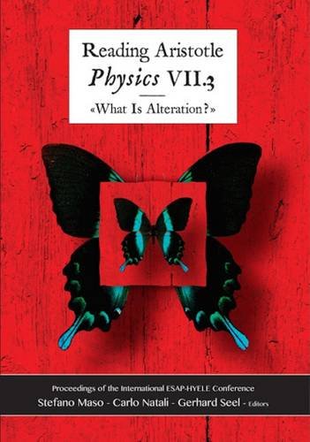 9781930972735: Reading Aristotle: Physics VII.3 What Is Alteration?: Physics VII.3 "What is Alteration?" Proceedings of the International ESAP-HYELE Conference