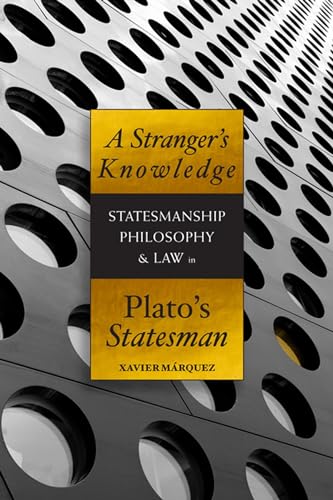 Stock image for A Stranger's Knowledge: Statesmanship, Philosophy, and Law in Plato's Statesman: Statesmanship, Philosophy, and Law in Plato's Statesman for sale by Montclair Book Center