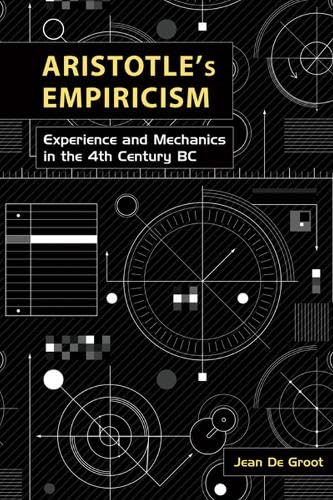 9781930972834: Aristotle's Empiricism: Experience and Mechanics in the 4th Century BC