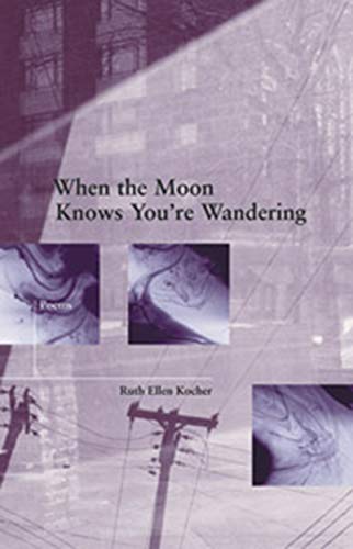 Stock image for When the Moon Knows You're Wandering (New Issues Poetry & Prose) for sale by Half Price Books Inc.