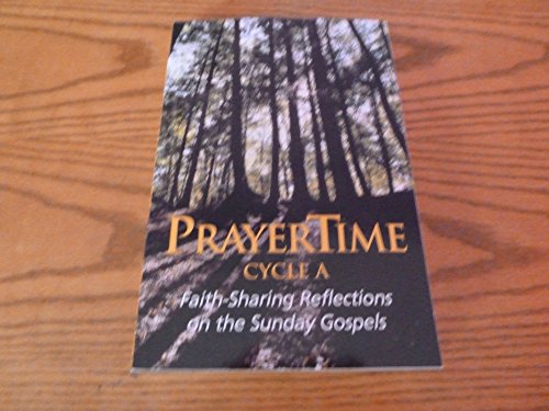 Imagen de archivo de PrayerTime Cycle A : Faith-Sharing Reflections on the Sunday Gospels a la venta por SecondSale