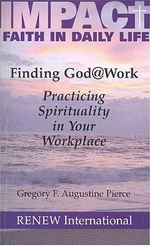 Imagen de archivo de Finding God @ Work: Practicing Spirituality in Your Workplace a la venta por ThriftBooks-Dallas