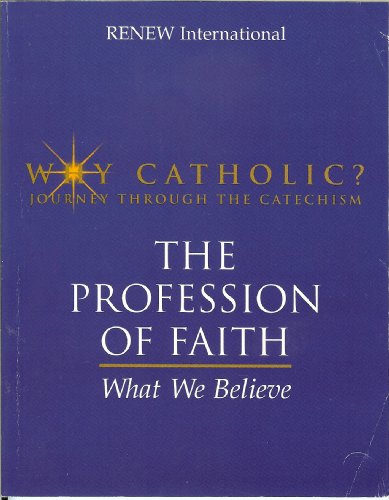 Stock image for The Profession of Faith: What We Believe (Why Catholic?: Journey Through the Catechism) for sale by Your Online Bookstore