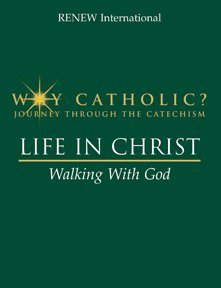 Stock image for Life in Christ: Walking with God (Why Catholic? - Journey Through the Catechism) for sale by Ergodebooks