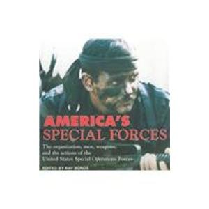 Stock image for America's Special Forces: The Organization, Men, Weapons and the Actions of the United States Special Operations Forces for sale by Wonder Book