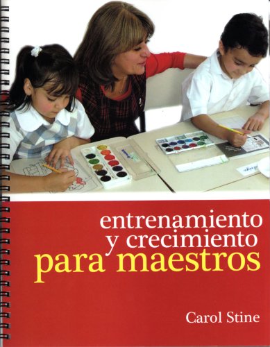 Entrenamiento y crecimiento para maestros (Spanish Edition) (9781930992108) by Carol Stine
