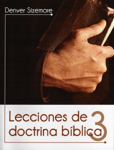 Beispielbild fr Lecciones de doctrina bblica, tomo 3 (Spanish Edition) zum Verkauf von Ebooksweb