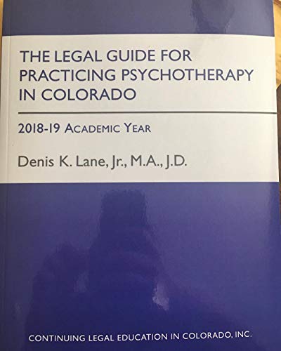 Imagen de archivo de The Legal Guide for Practicing Psychotherapy in Colorado 2018-19 a la venta por ThriftBooks-Dallas