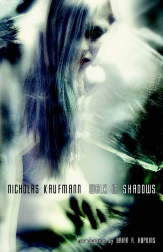 Walk in Shadows (9781930997363) by Nicholas Kaufmann; Brian A. Hopkins