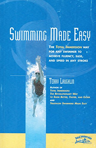 Beispielbild fr Swimming Made Easy: The Total Immersion Way for Any Swimmer to Achieve Fluency, Ease, and Speed in Any Stroke zum Verkauf von ThriftBooks-Atlanta