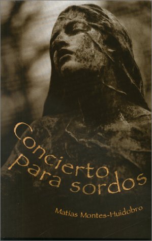 Concierto Para Sordos (Spanish Edition) (9781931010054) by Matias Montes Huidobro