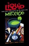 9781931010269: Liquid Mexico: Festive Spirits, Tequila Culture, and the Infamous Worm