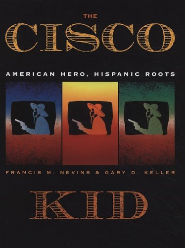 9781931010481: The Cisco Kid: American Hero, Hispanic Roots