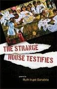 Beispielbild fr The Strange House Testifies zum Verkauf von SecondSale