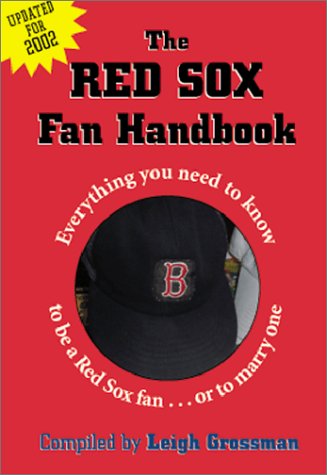 Beispielbild fr The 2002 Red Sox Handbook : Everything Youd Need to Know to Be a Boston Red Sox Fan.Or to Marry One zum Verkauf von Better World Books