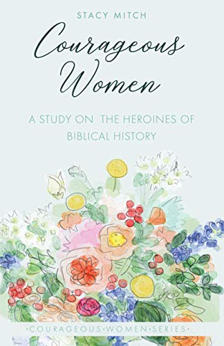 Imagen de archivo de Courageous Women: A Study on the Heroines of Biblical History a la venta por Goodwill