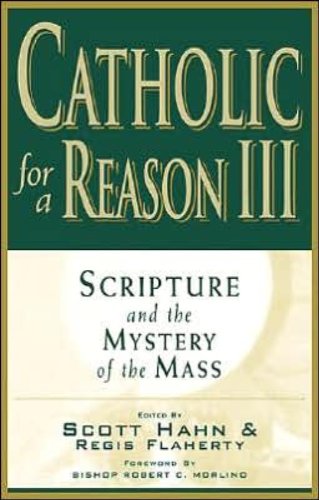 Imagen de archivo de Catholic for a Reason III Scripture and the Mystery of the Mass a la venta por TextbookRush