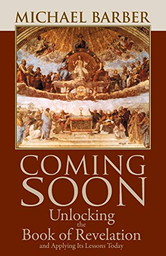 Beispielbild fr Coming Soon: Unlocking the Book of Revelation and Applying Its Lessons Today zum Verkauf von ZBK Books