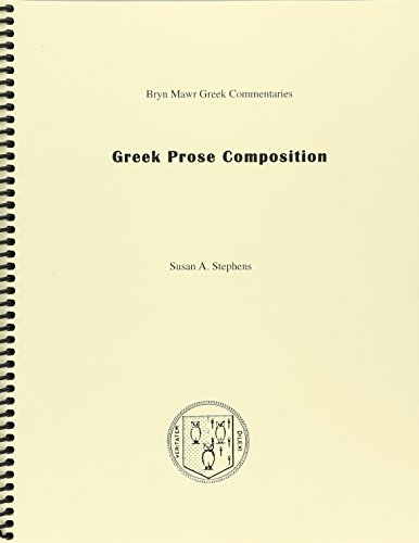 Greek Prose Composition (Bryn Mawr Commentaries, Greek) (9781931019088) by Stephens, Susan A.