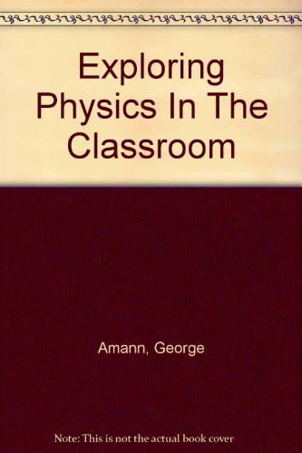 Stock image for Exploring Physics In The Classroom for sale by HPB-Red