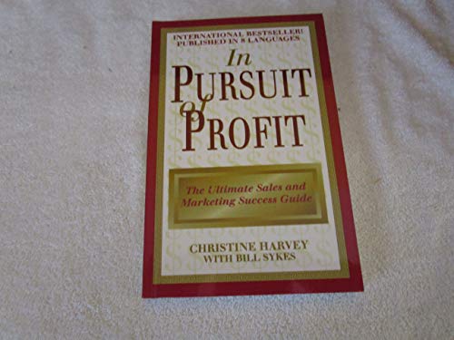 Imagen de archivo de In Pursuit of Profit : The Ultimate Sales and Marketing Success Guide a la venta por Better World Books