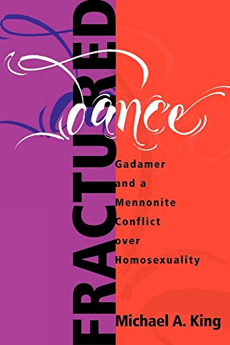 Stock image for Fractured Dance: Gadamer and a Mennonite Conflict Over Homosexuality (C. Henry Smith Series, 3) for sale by Booksavers of Virginia