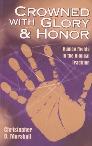 Beispielbild fr Crowned With Glory and Honor: Human Rights in the Biblical Tradition (Studies in Peace and Scripture , V. 6,) zum Verkauf von HPB Inc.