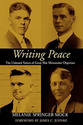 9781931038096: Writing Peace: The Unheard Voices of Great War Mennonite Objectors