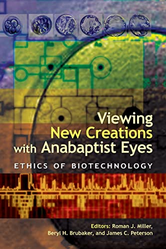 9781931038324: Viewing New Creations With Anabaptist Eyes: Ethics Of Biotechnology