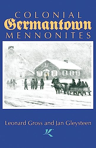 Colonial Germantown Mennonites (9781931038416) by Gross, Leonard; Gleysteen, Jan