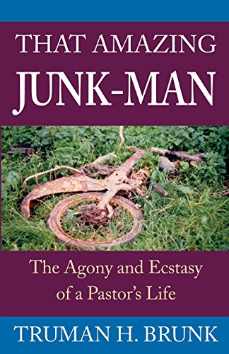 Imagen de archivo de That Amazing Junk-Man: The Agony and Ecstasy of a Pastor's Life a la venta por Book ReViews