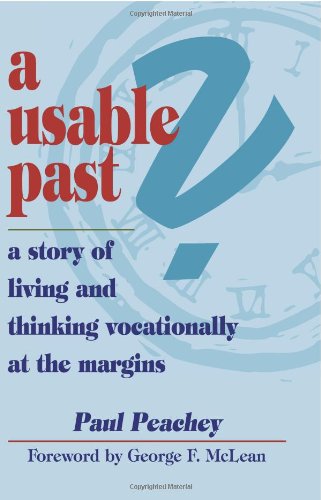 Beispielbild fr A Usable Past? a Story of Living and Thinking Vocationally at the Margins zum Verkauf von Book ReViews