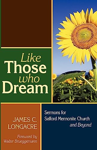 Stock image for Like Those Who Dream : Sermons for Salford Mennonite Church and Beyond for sale by Better World Books