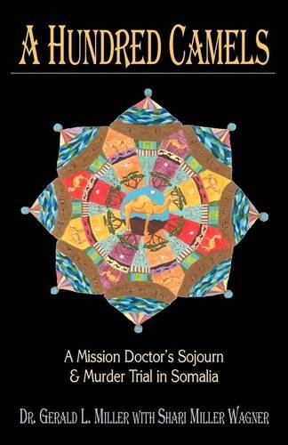 Beispielbild fr A Hundred Camels: A Mission Doctor's Sojourn and Murder Trial in Somalia zum Verkauf von ThriftBooks-Dallas