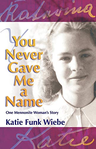 Beispielbild fr You Never Gave Me a Name: One Mennonite Woman's Story zum Verkauf von Book ReViews
