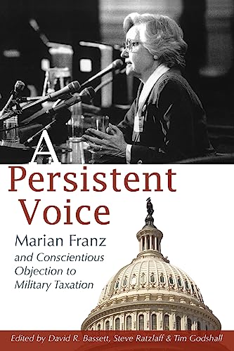 Imagen de archivo de A Persistent Voice: Marian Franz and Conscientious Objection to Military Taxation a la venta por ABOXABOOKS