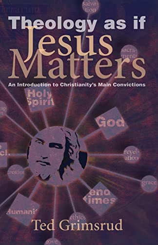 Beispielbild fr Theology as If Jesus Matters An Introduction to Christianity's Main Convictions Living Issues Discussion zum Verkauf von PBShop.store US