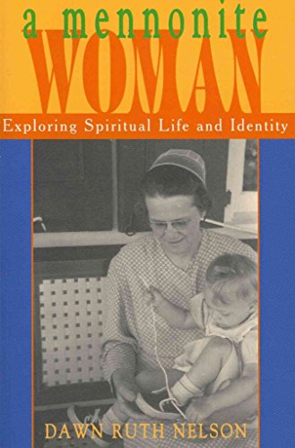 Imagen de archivo de A Mennonite Woman: Exploring Spiritual Life and Identity a la venta por Book ReViews