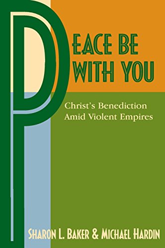 Imagen de archivo de Peace Be with You : Christ's Benediction amid Violent Empires a la venta por Better World Books