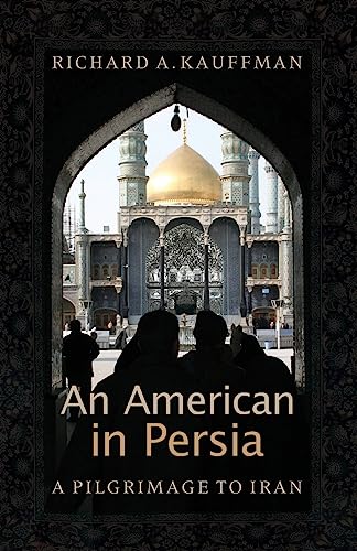 Beispielbild fr An American in Persia: A Pilgrimage to Iran zum Verkauf von Buchpark