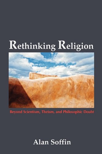 Imagen de archivo de Rethinking Religion: Beyond Scientism, Theism, and Philosophic Doubt a la venta por Chiron Media