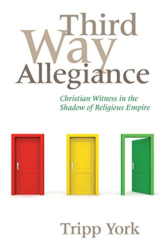 Imagen de archivo de Third Way Allegiance: Christian Witness in the Shadow of Religious Empire a la venta por Chiron Media