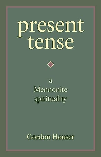 Imagen de archivo de Present Tense: A Mennonite Spirituality a la venta por Jenson Books Inc