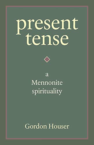 Stock image for Present Tense: A Mennonite Spirituality for sale by SecondSale