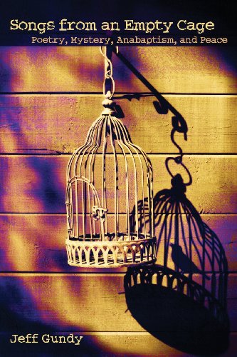 Stock image for Songs from an Empty Cage: Poetry, Mystery, Anabaptism, and Peace (C. Henry Smith) for sale by HPB-Emerald
